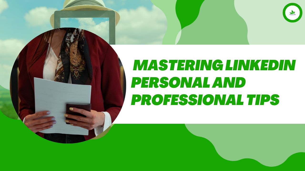 Mastering LinkedIn Personal and Professional Tips