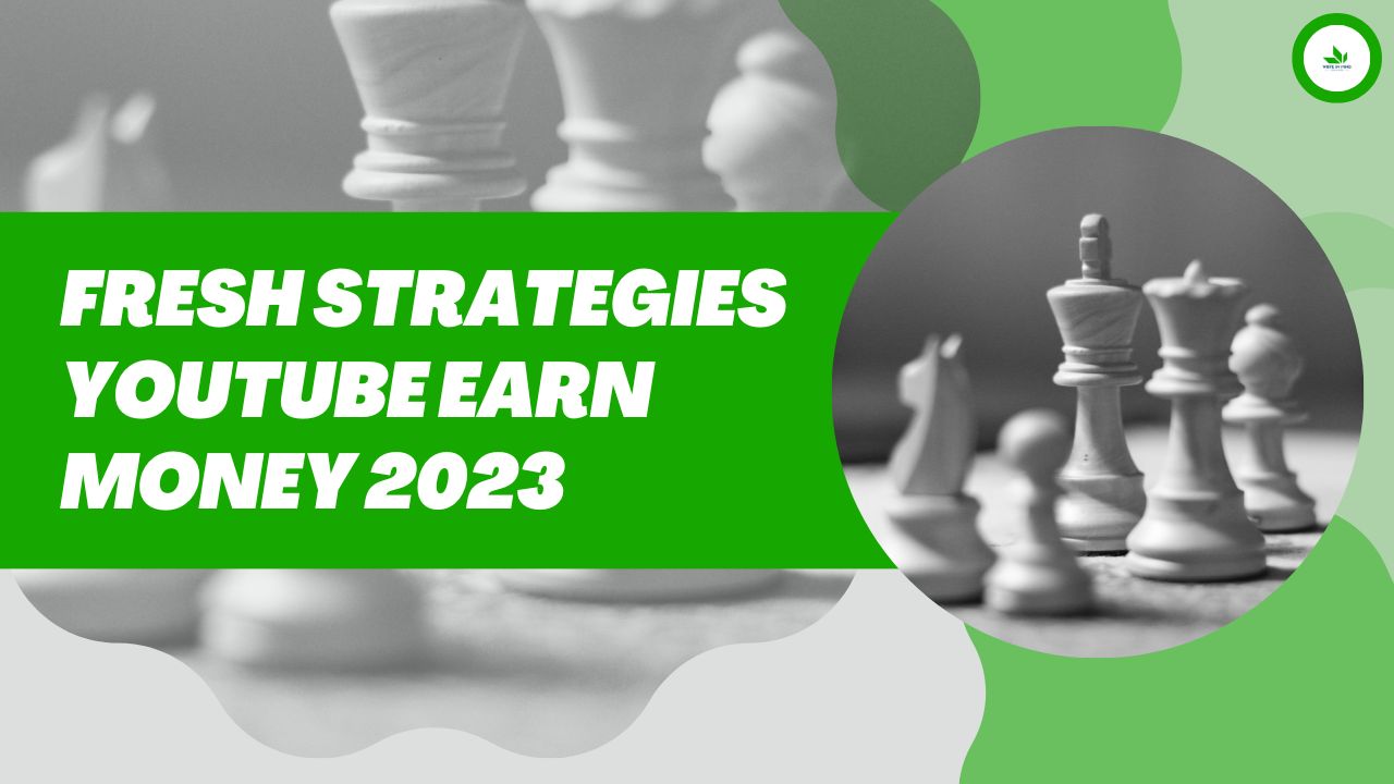 Fresh Strategies YouTube Earn Money 2023