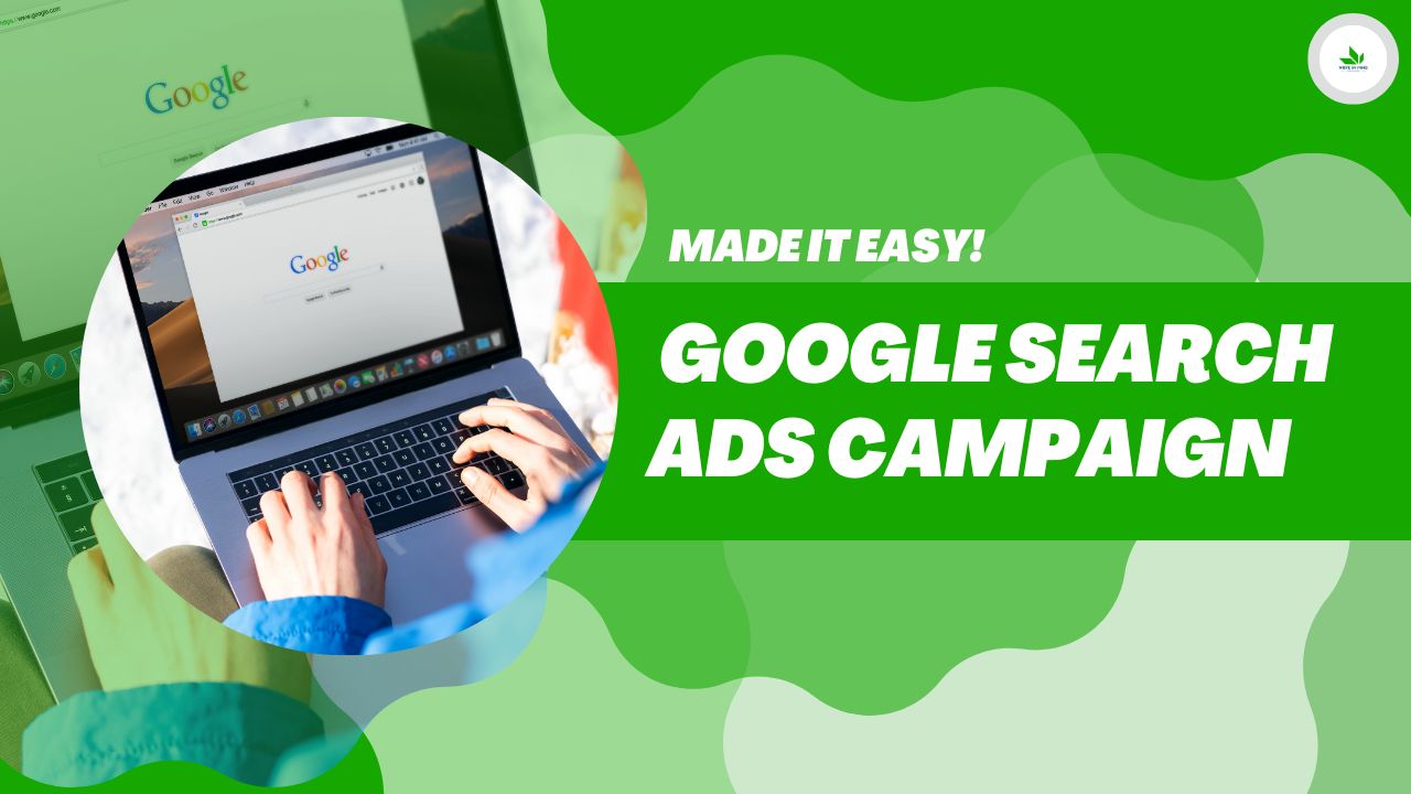 Google Search Ads Campaign : Made it Easy