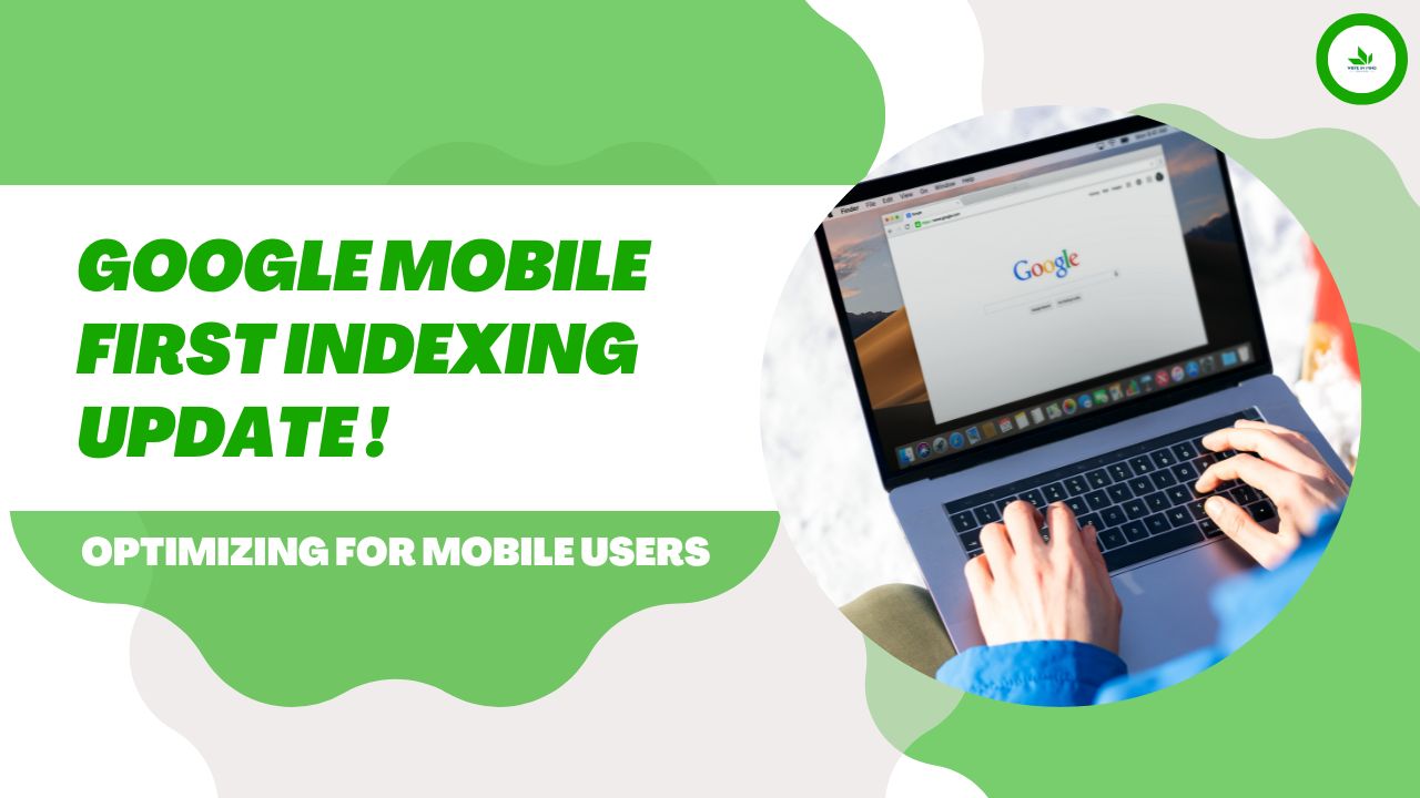 Google Mobile First Indexing Update: Optimizing for Mobile Users