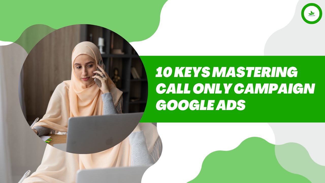 10 Keys Mastering Call Only Campaign Google Ads