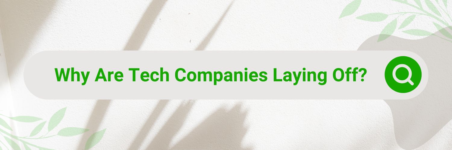 Why Are Tech Companies Laying Off
