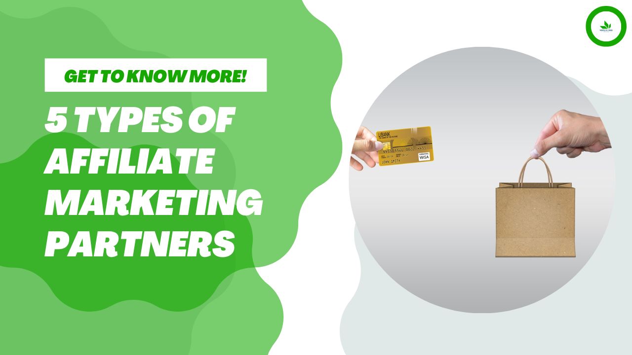 Get to Know More About 5 Types of Affiliate Marketing Partners