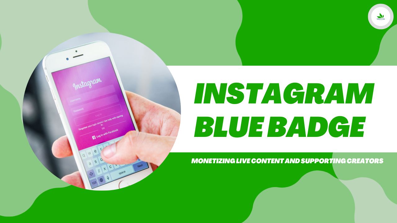 Instagram Blue Badge: Monetizing Live Content and Supporting Creators