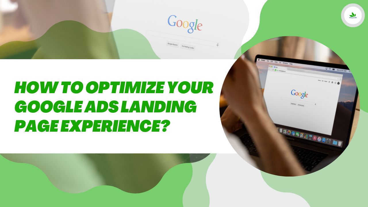 Google Ads Landing Page Experience : How to Optimize Yours?