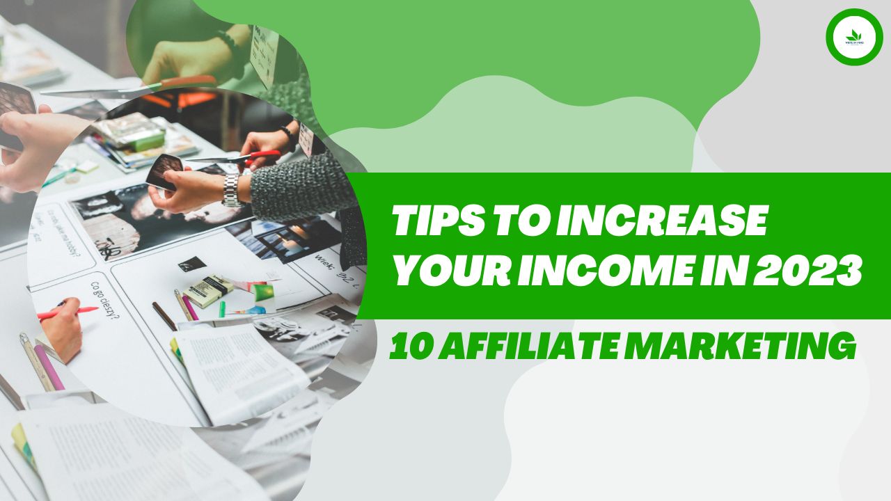 10 Affiliate Marketing Tips to Increase Your Income in 2023