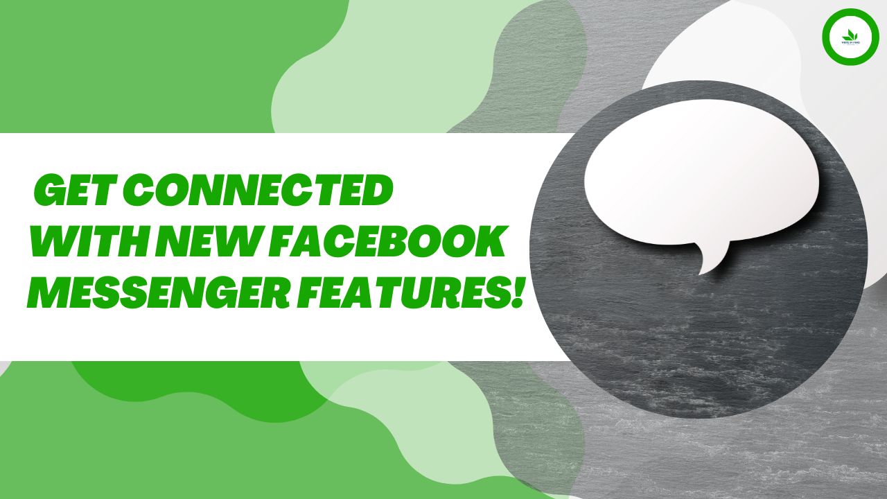 Get Connected with New Facebook Messenger Features!