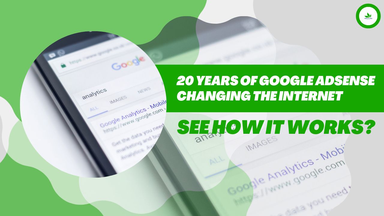 20 Years of Google AdSense: Changing the Internet. See How it Works?