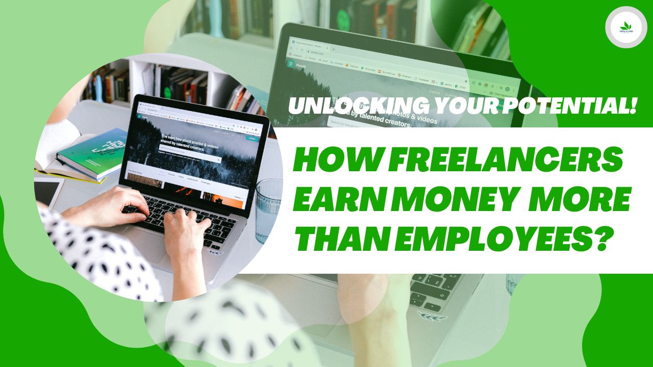 How Freelancers Earn Money More than Employees? Unlocking Your Potential!