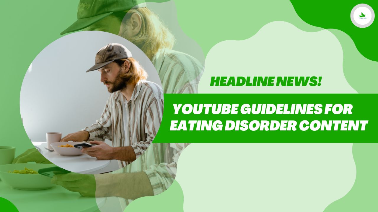 Headline News! YouTube Guidelines for Eating Disorder Content