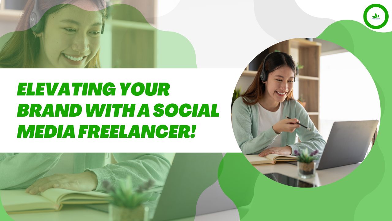 Elevating Your Brand with a Social Media Freelancer!