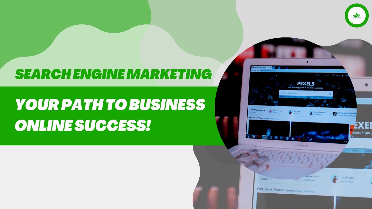 Search Engine Marketing : Your Path to Business Online Success!