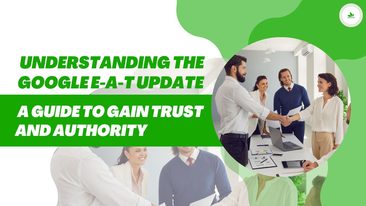 Understanding the Google E-A-T Update: A Guide to Gain Trust and Authority