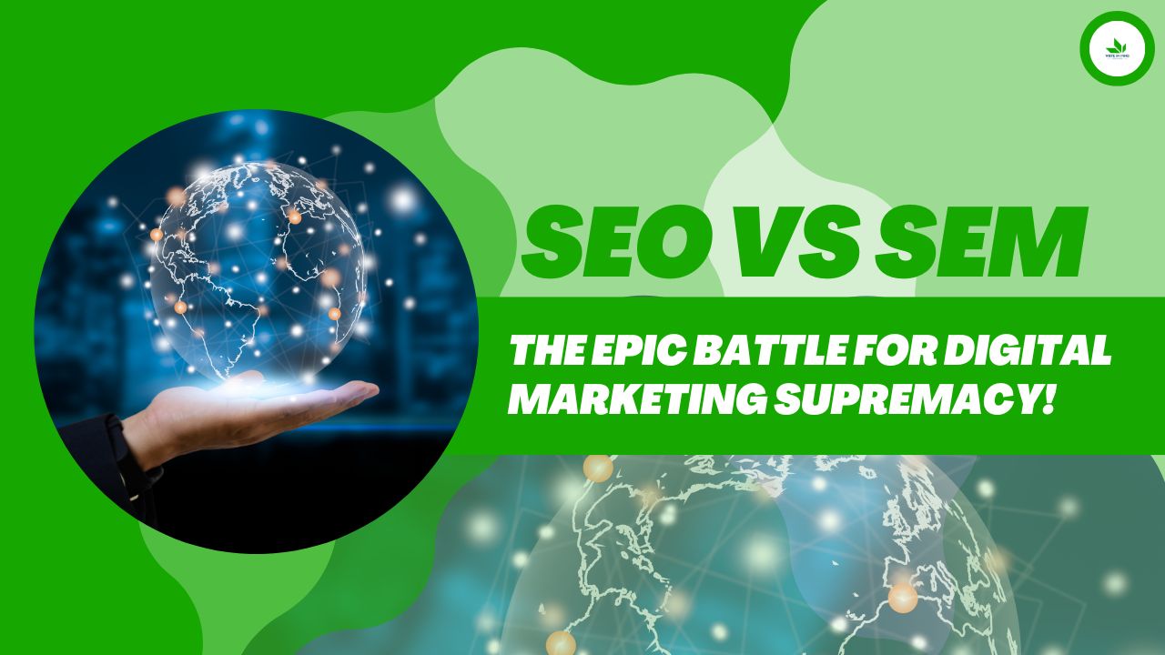 SEO vs SEM: The Epic Battle for Digital Marketing Supremacy!